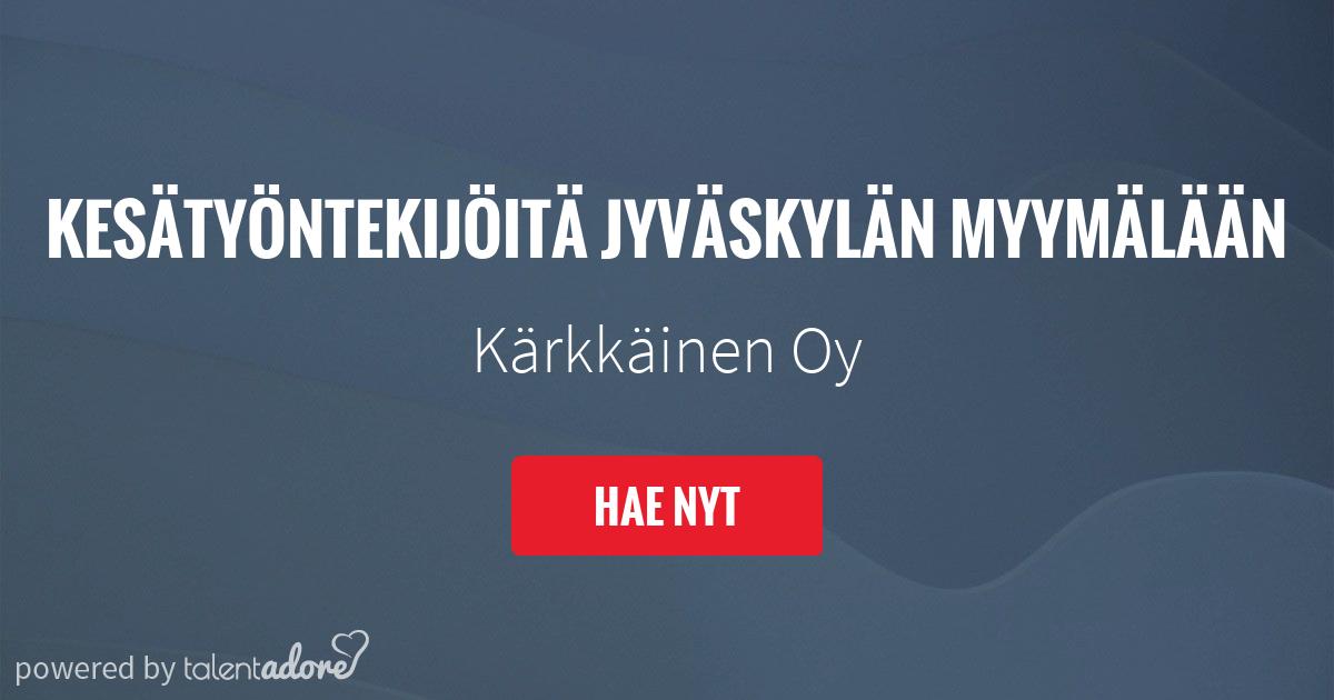 Kesätyöntekijöitä Jyväskylän myymälään | Kärkkäinen Oy | TalentAdore -  Edistyksellinen Hakijakokemus