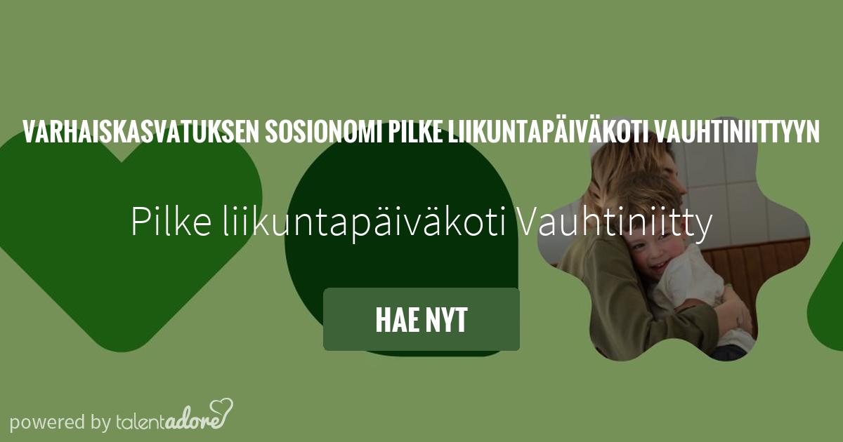 Varhaiskasvatuksen Sosionomi Pilke Liikuntapäiväkoti Vauhtiniittyyn ...