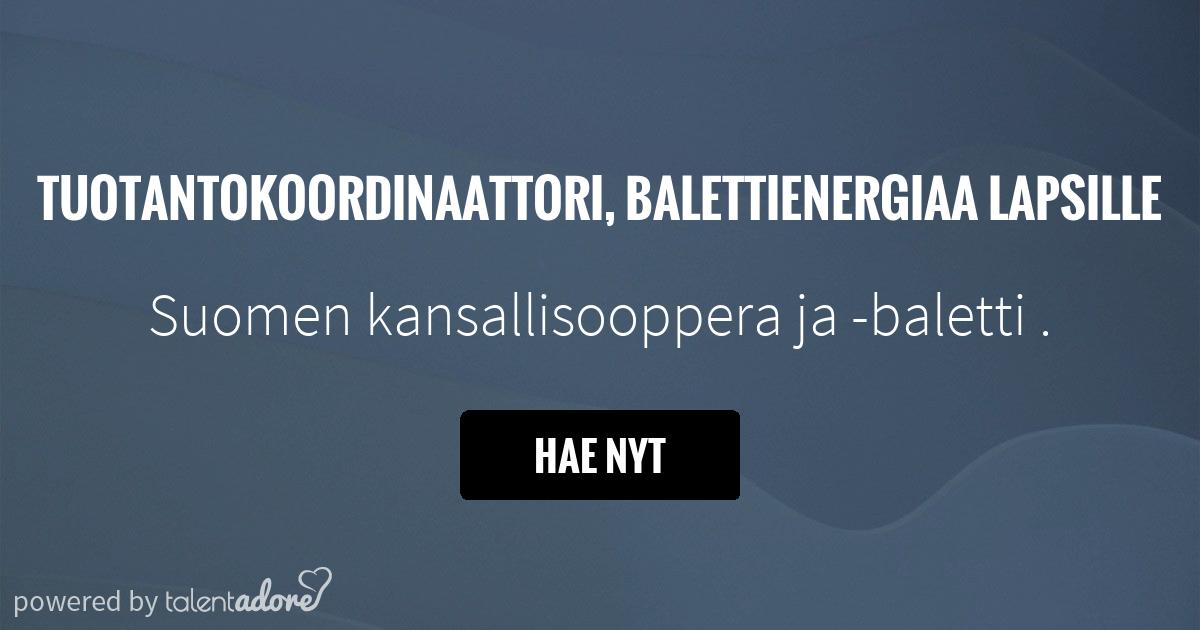 Tuotantokoordinaattori, Balettienergiaa lapsille | Suomen kansallisooppera  ja -baletti . | TalentAdore - Edistyksellinen Hakijakokemus